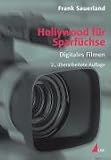 Hollywood fuer Sparfuechse: Digitales Filmen (Praxis Film): Digitales Filmen