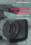 Hollywood f&uuml;r Sparf&uuml;chse: Digitales Filmen (Praxis Film)