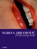 Marina Abramovic: Performing Body (I Libri Di Zerynthia)