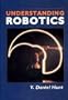 Understanding Robotics (Professional & Technical Series)