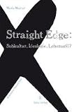 Straight Edge: Subkultur, Ideologie, Lebensstil? Erweiterte Neuauflage