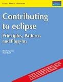 Contributing to Eclipse: Principles, Patterns, and Plug-Ins (The eclipse Series)