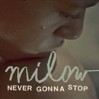 Milow - Never Gonna Stop Lyrics - Zortam Music