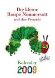 Die kleine Raupe Nimmersatt und ihre Freunde 2009. - Eric Carle