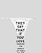 White Thong with They say that if you love someone you should let them go, but they n...