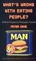 What's Wrong with Eating People?: 33 More Perplexing Philosophy Puzzles