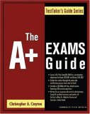 The A+ Exams Guide: (Exam 220-301), (Exam 220-302) (Testtakers Guide Series)