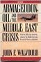 Armageddon, Oil, and the Middle East Crisis: What the Bible Says About the Future of the MiddleEast and the End of Western Civilization