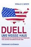 Duell ums Weisse Haus: Amerikanische Präsidentschaftswahlen von George Washington bis 2008