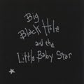 Big Black Hole and the Little Baby Star