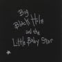 Big Black Hole and the Little Baby Star