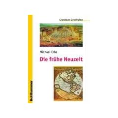 Die fr�he Neuzeit: Grundkurs Geschichte