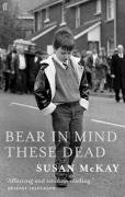 Bear in Mind These Dead