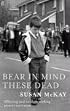 Bear in Mind These Dead. Susan McKay