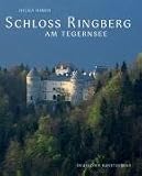 Schloss Ringberg am Tegernsee: Ausklang wittelsbachischer Bautradition Begegnungsort der Wissenschaft - Helga Himen