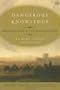Dangerous Knowledge: Orientalism and Its Discontents