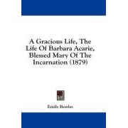 A Gracious Life, the Life of Barbara Acarie, Blessed Mary of the Incarnation (1879)