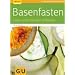 Basenfasten: Essen und trotzdem entlasten (GU Ratgeber Gesundheit)