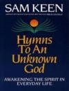 Hymns to an Unknown God: Awakening the Spirit in Everyday Life