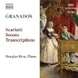 Granados: Piano Music, Vol. 9 - Scarlatti Sonata Transcriptions