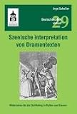 Szenische Interpretation von Dramentexten: Materialien f&uuml;r die Einf&uuml;hlung in Rollen und Szenen - Ingo Scheller