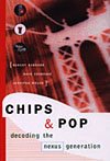 Chips & pop: Decoding the nexus generation