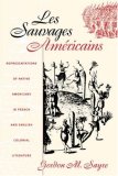 Les Sauvages Am?ricains: Representations of Native Americans in French and English Colonial Literature