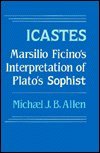 Icastes : Marsilio Ficino's interpretation of Plato's Sophist : (five studies and a critical edition with translation)
