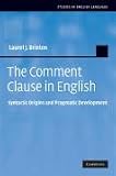 The Comment Clause in English: Syntactic Origins and Pragmatic Development (Studies in English Language)