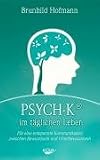 Produkt-Bild: PSYCH-K im t&auml;glichen Leben: F&uuml;r eine entspannte Kommunikation zwischen Bewusstsein und Unterbewusstsein
