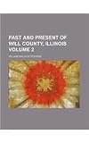 Past and present of Will County, Illinois Volume 2