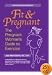 Fit and Pregnant: The Pregnant Woman's Guide To Exercise