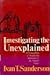 Investigating the Unexplained: A Compendium of Disquieting Mysteries of the Natural World