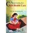 Ayurveda for Child Health Care by  Pandurang Hari Kulkarni