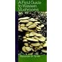 A Field Guide to Western Mushrooms