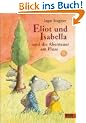 Eliot und Isabella und die Abenteuer am Fluss: Roman f�r Kinder. Mit farbigen Bildern von Ingo Siegner