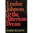 Lyndon Johnson And The American Dream by Doris Kearns
