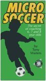 Micro Soccer - The secret of coaching 6, 7, and 8 year olds