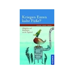 Kriegen Enten kalte F��e?: Allt�gliches und R�tselhaftes aus der Vogelwelt