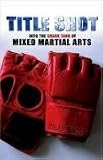 Title Shot: Into the Shark Tank of Mixed Martial Arts