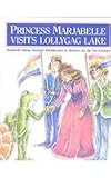 Princess Marjabelle Visits Lollygag Lake: Marjabelle Stewarts Introduction to Manners for the