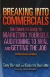Breaking into Commericals: The Complete Guide to Marketing Yourself, Auditioning to Win, And Getting the Job, 2nd ed.