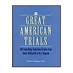 Great American Trials: 201 Compelling Courtroom Dramas From Salem Witchcraft to O.J. Simpson book cover