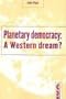 Planetary Democracy: A Western Dream?