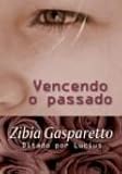 Vencendo O Passado - Zibia Gasparetto