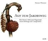 Auf dem Jakobsweg - Mit Pinsel, Stift und Pilgerstab nach Santiago de Compostela - Hannes Wimmer