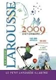 Le Petit Larousse Illustré Dictionnaire 2009. En couleur: 150000 définitions - 28000 noms propres - 5000 illustrations