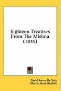 Eighteen+Treatises+From+The+Mishna+%281845%29