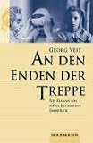 An den Enden der Treppe: Ein Roman um Anna Katharina Emmerick - Georg Veit