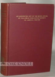 OF MAKING MANY BOOKS, AN ANNOTATED LIST OF THE BOOKS ISSUED BY THE JEWISH PUBLICATION SOCIETY OF AMERICA, 1890-1952.